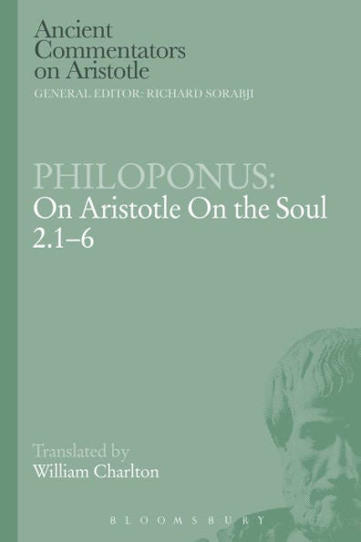 Philoponus: On Aristotle On The Soul 2.1-6 (Ancient Commentators On Aristotle)