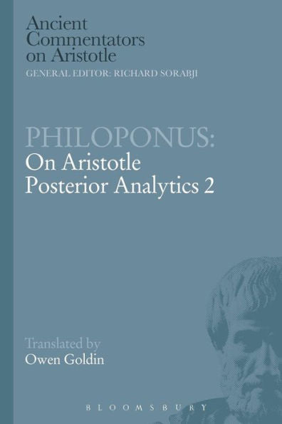 Philoponus: On Aristotle Posterior Analytics 2 (Ancient Commentators On Aristotle)