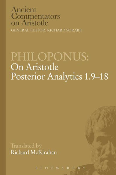 Philoponus: On Aristotle Posterior Analytics 1.9-18 (Ancient Commentators On Aristotle)