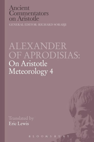 Alexander Of Aprodisias: On Aristotle Meteorology 4 (Ancient Commentators On Aristotle)