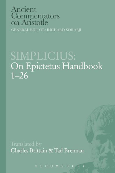 Simplicius: On Epictetus Handbook 1-26 (Ancient Commentators On Aristotle)
