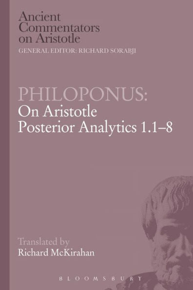 Philoponus: On Aristotle Posterior Analytics 1.1-8 (Ancient Commentators On Aristotle)