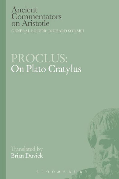Proclus: On Plato Cratylus (Ancient Commentators On Aristotle)