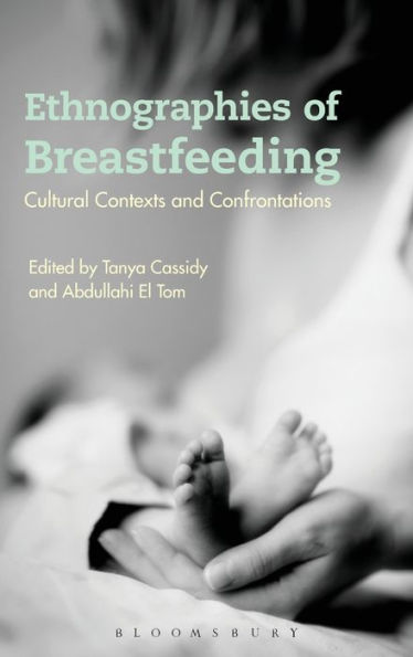 Ethnographies Of Breastfeeding: Cultural Contexts And Confrontations