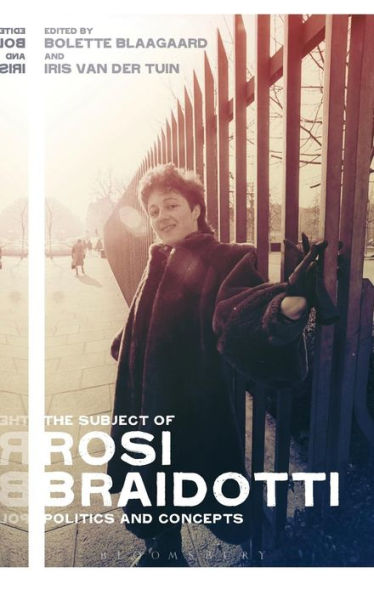 The Subject Of Rosi Braidotti: Politics And Concepts