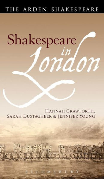 Shakespeare In London (The Arden Shakespeare)