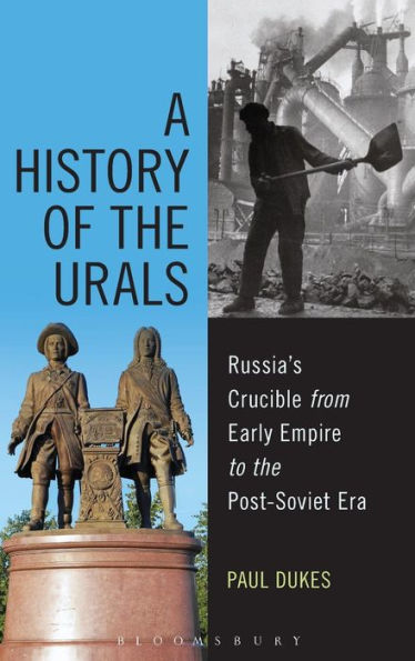 A History Of The Urals: Russia's Crucible From Early Empire To The Post-Soviet Era