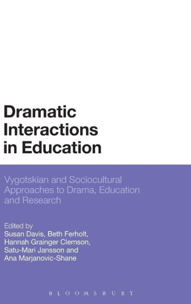 Dramatic Interactions In Education: Vygotskian And Sociocultural Approaches To Drama, Education And Research