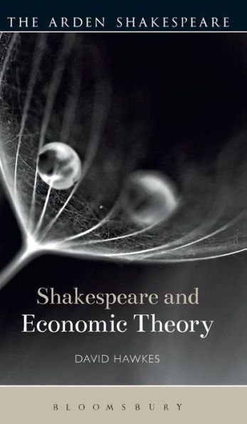 Shakespeare And Economic Theory (Shakespeare And Theory)