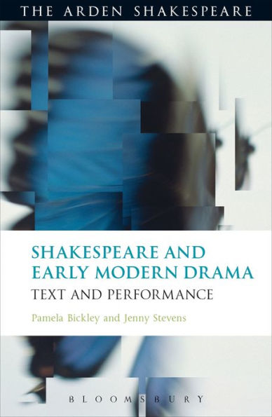 Shakespeare And Early Modern Drama: Text And Performance (Arden Shakespeare)