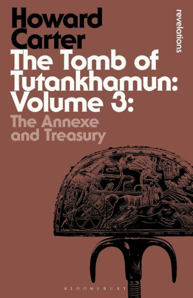 The Tomb Of Tutankhamun: Volume 3 (Bloomsbury Revelations Series - The Tomb Of Tutankhamun)