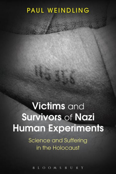 Victims And Survivors Of Nazi Human Experiments: Science And Suffering In The Holocaust