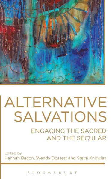 Alternative Salvations: Engaging The Sacred And The Secular