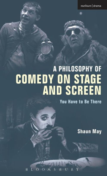 A Philosophy Of Comedy On Stage And Screen: You Have To Be There