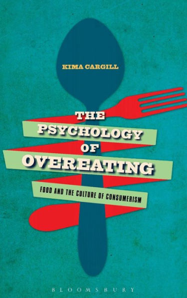 The Psychology Of Overeating: Food And The Culture Of Consumerism