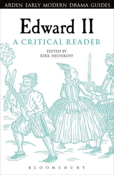 Edward Ii: A Critical Reader (Arden Early Modern Drama Guides)