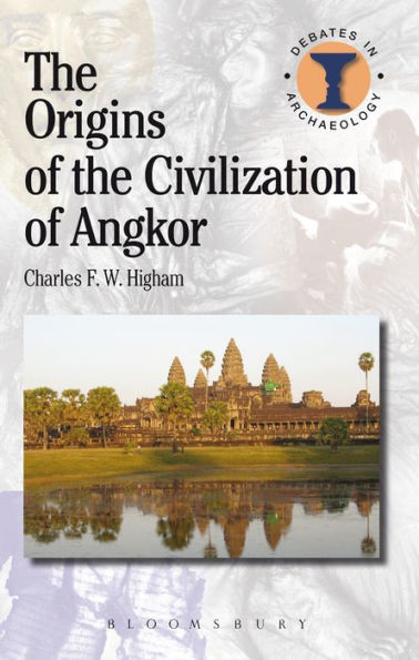 The Origins Of The Civilization Of Angkor (Debates In Archaeology)