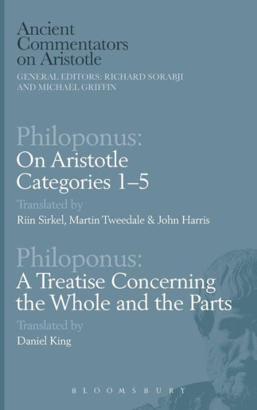 Philoponus: On Aristotle Categories 1? With Philoponus: A Treatise Concerning The Whole And The Parts (Ancient Commentators On Aristotle)