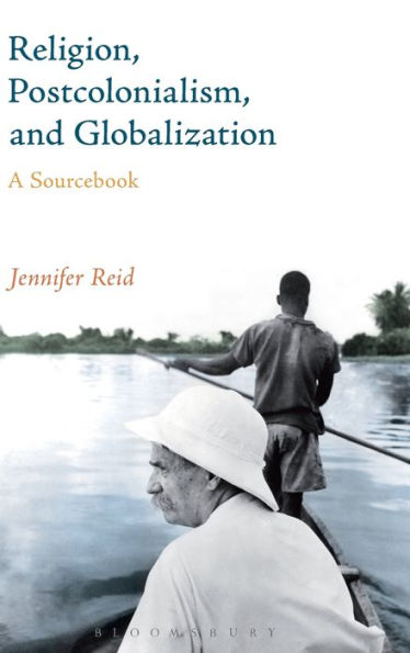 Religion, Postcolonialism, And Globalization: A Sourcebook