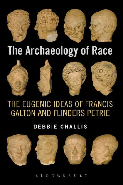 The Archaeology Of Race: The Eugenic Ideas Of Francis Galton And Flinders Petrie