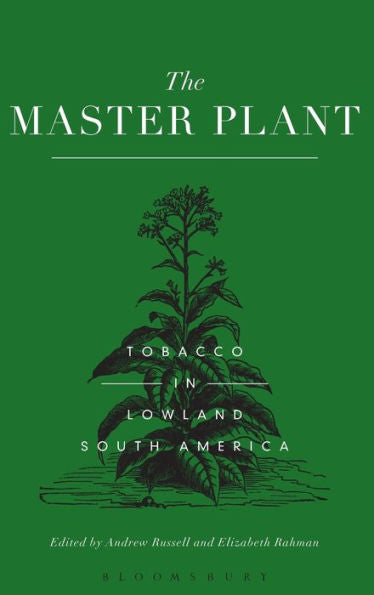The Master Plant: Tobacco In Lowland South America