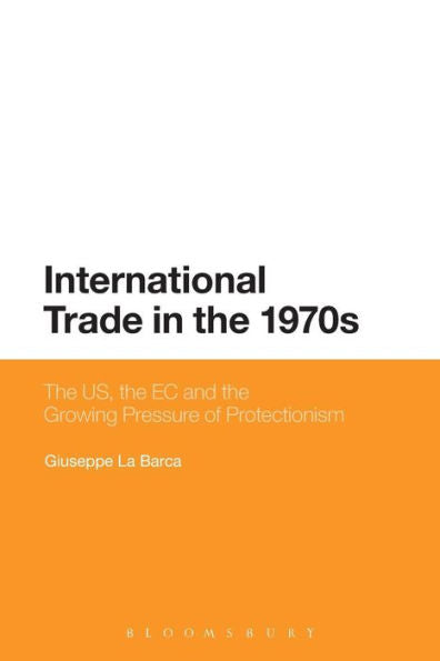 International Trade In The 1970S: The Us, The Ec And The Growing Pressure Of Protectionism