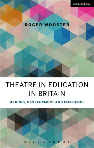 Theatre In Education In Britain: Origins, Development And Influence