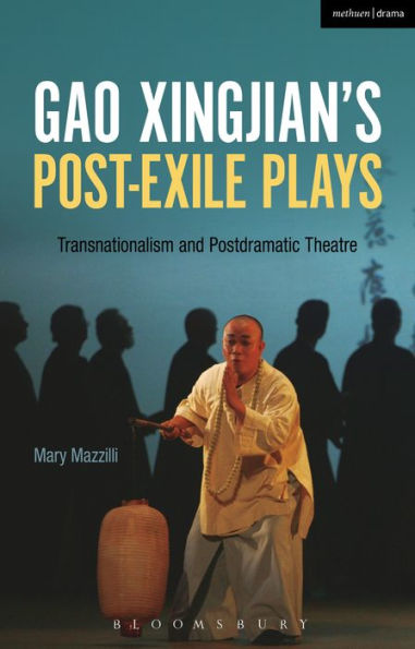 Gao Xingjian's Post-Exile Plays: Transnationalism And Postdramatic Theatre