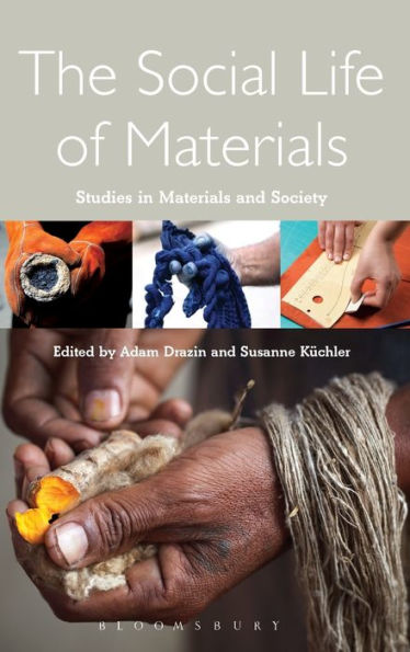The Social Life Of Materials: Studies In Materials And Society