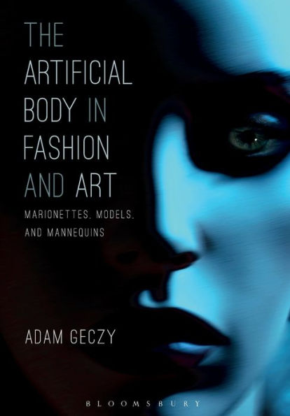 The Artificial Body In Fashion And Art: Marionettes, Models And Mannequins