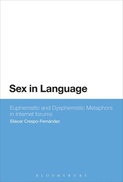 Sex In Language: Euphemistic And Dysphemistic Metaphors In Internet Forums