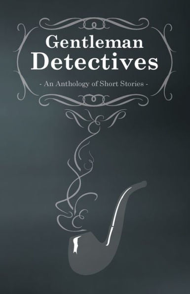 Gentlemen Detectives - An Anthology Of Short Stories