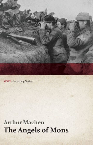 The Angels Of Mons: The Bowmen And Other Legends Of The War