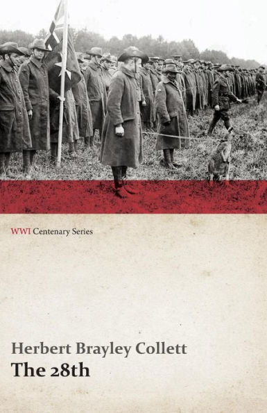 The 28Th: A Record Of War Service In The Australian Imperial Force, 1915-19 - Volume I. (Wwi Centenary Series)