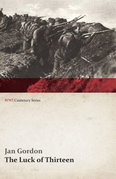 The Luck Of Thirteen: Wanderings And Flight Through Montenegro And Serbia (Wwi Centenary Series)