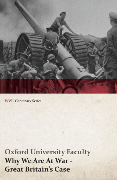 Why We Are At War - Great Britain's Case (Wwi Centenary Series)