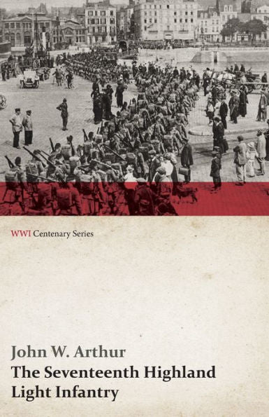 The Seventeenth Highland Light Infantry (Glasgow Chamber Of Commerce Battalion) (Wwi Centenary Series)