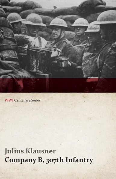 Company B, 307Th Infantry (Wwi Centenary Series)