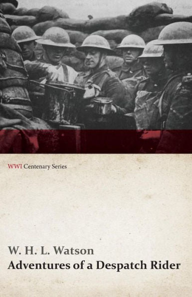 Adventures Of A Despatch Rider (Wwi Centenary Series)