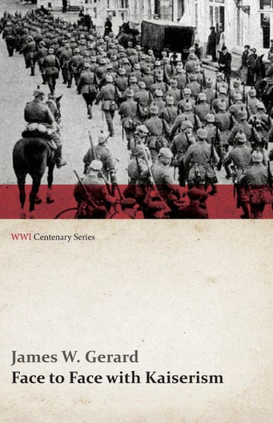 Face To Face With Kaiserism (Wwi Centenary Series)