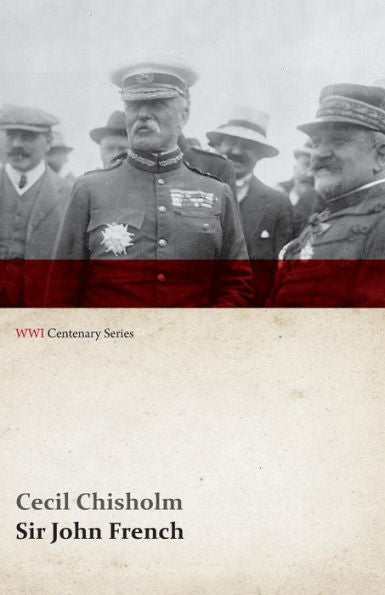 Sir John French (Wwi Centenary Series)
