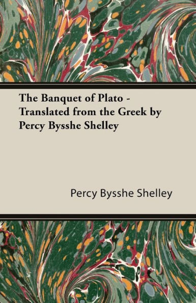 The Banquet Of Plato - Translated From The Greek By Percy Bysshe Shelley