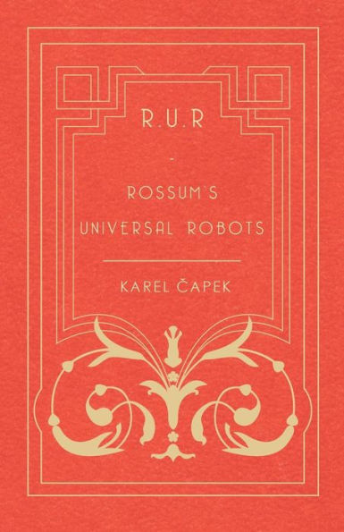 R.U.R. - Rossum's Universal Robots