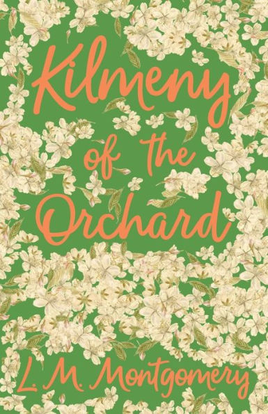 Kilmeny Of The Orchard