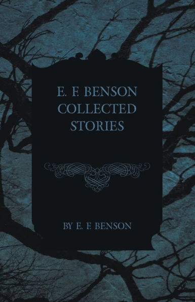 E. F. Benson Collected Stories