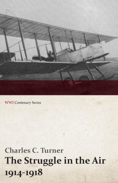 The Struggle In The Air 1914-1918 (Wwi Centenary Series)