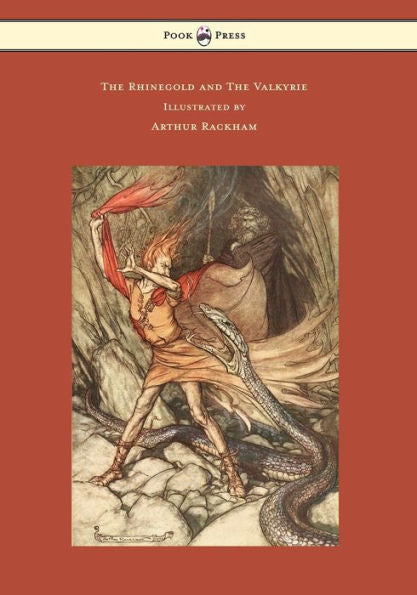 The Rhinegold And The Valkyrie - The Ring Of The Niblung - Volume I - Illustrated By Arthur Rackham