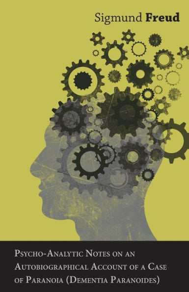Psycho-Analytic Notes On An Autobiographical Account Of A Case Of Paranoia (Dementia Paranoides)