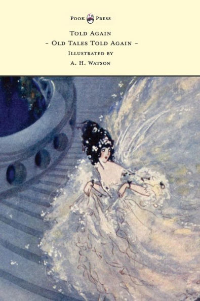 Told Again - Old Tales Told Again - Illustrated By A. H. Watson