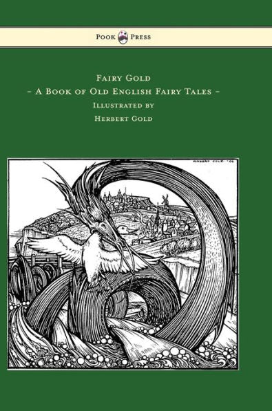 Fairy Gold - A Book Of Old English Fairy Tales - Illustrated By Herbert Cole